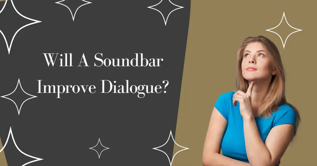Will A Soundbar Improve Dialogue