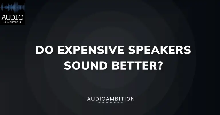 Do Expensive Speakers Sound Better? (A Quick Guide)