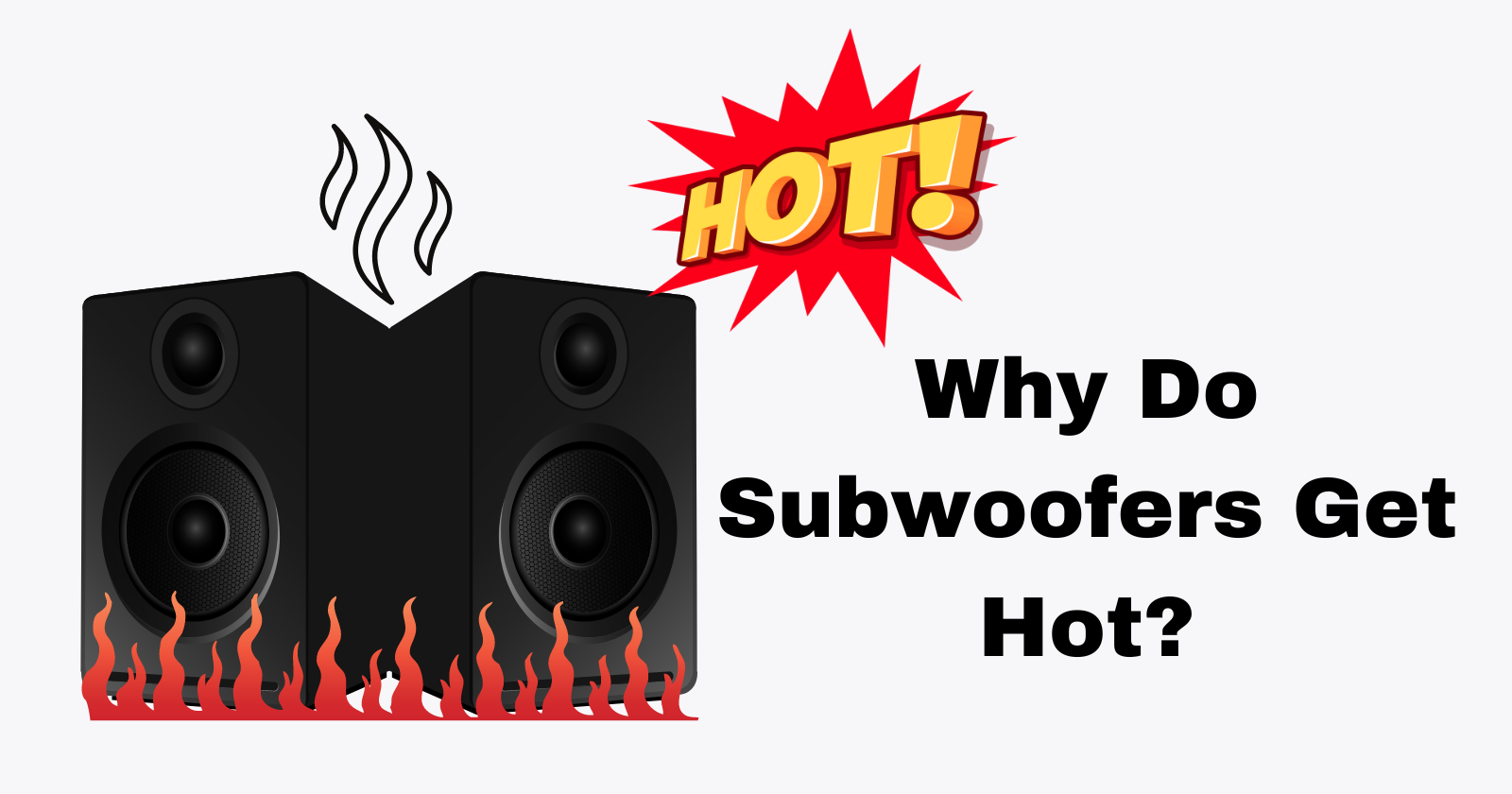 Why Do Subwoofers Get Hot