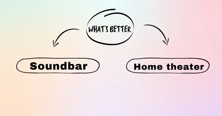 What’s Better: Soundbar or Home Theater? (A Comparison)