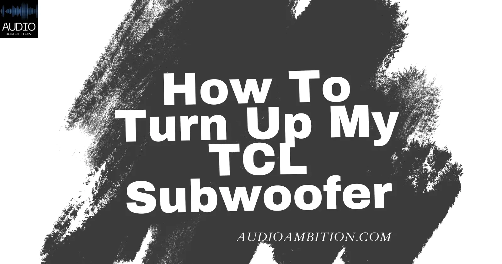 How To Turn Up My TCL Subwoofer (a practical guide)
