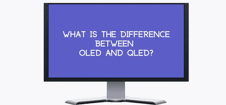 What is the difference between OLED and QLED? is qled worth it