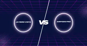 Jaybird Vista vs AirPods Pro - Jaybird Vista vs AirPods Pro Which Earbuds is Better