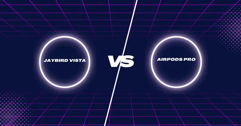 Jaybird Vista vs AirPods Pro: Which Earbuds is Better?