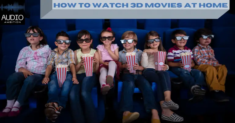 How to Watch 3D Movies at Home