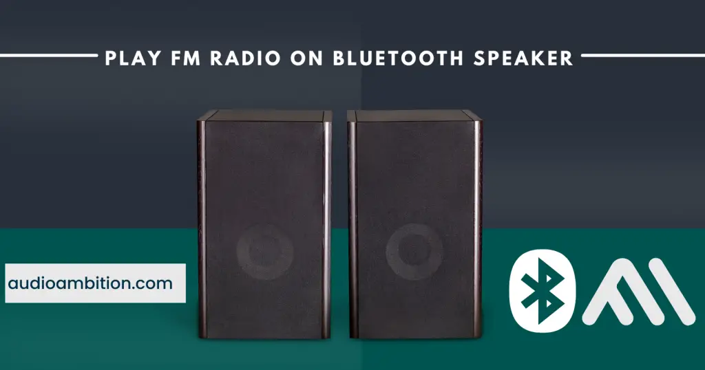 How to Play FM Radio on Bluetooth Speaker