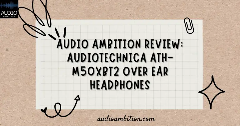 Audio Ambition Review: Audiotechnica ATH-M50XBT2 Over-Ear Headphones
