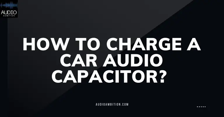 How to Charge a Car Audio Capacitor? 