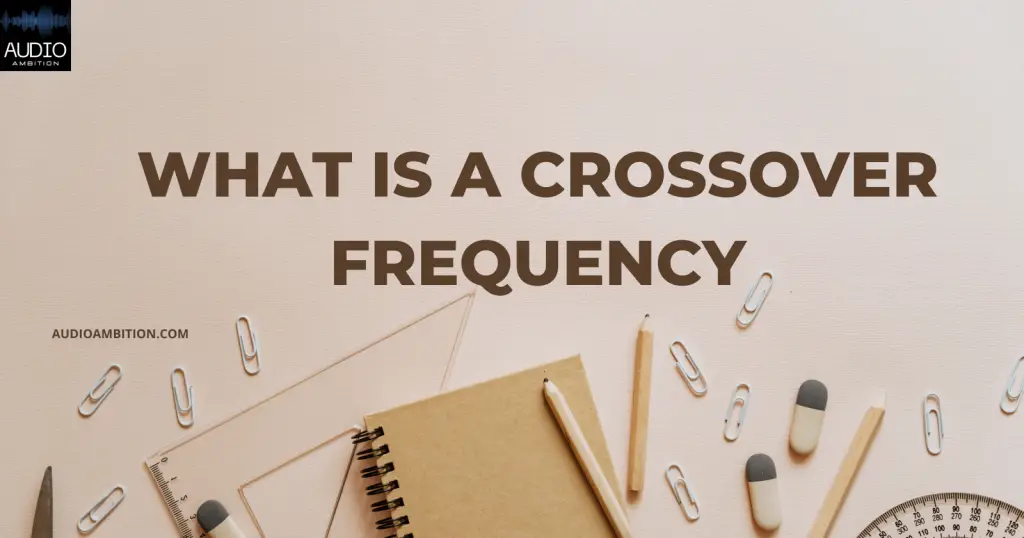 What is a Crossover Frequency