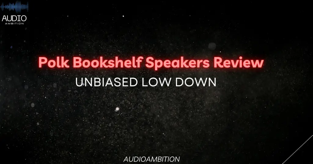 Polk Bookshelf Speakers Review: Unbiased Low Down