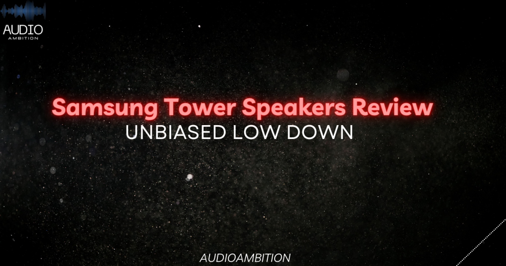 Samsung Tower Speakers Review