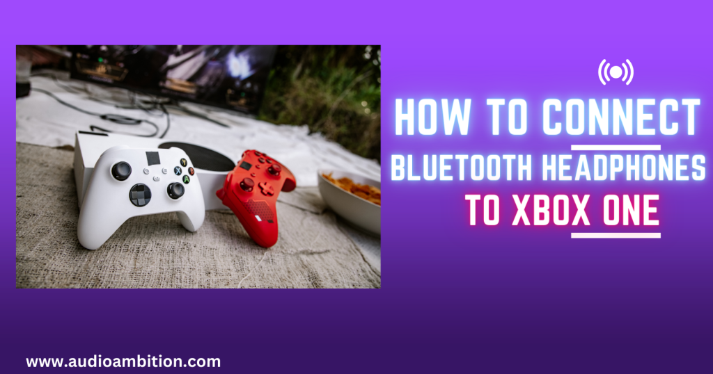 How to Connect Bluetooth Headphones to Xbox One