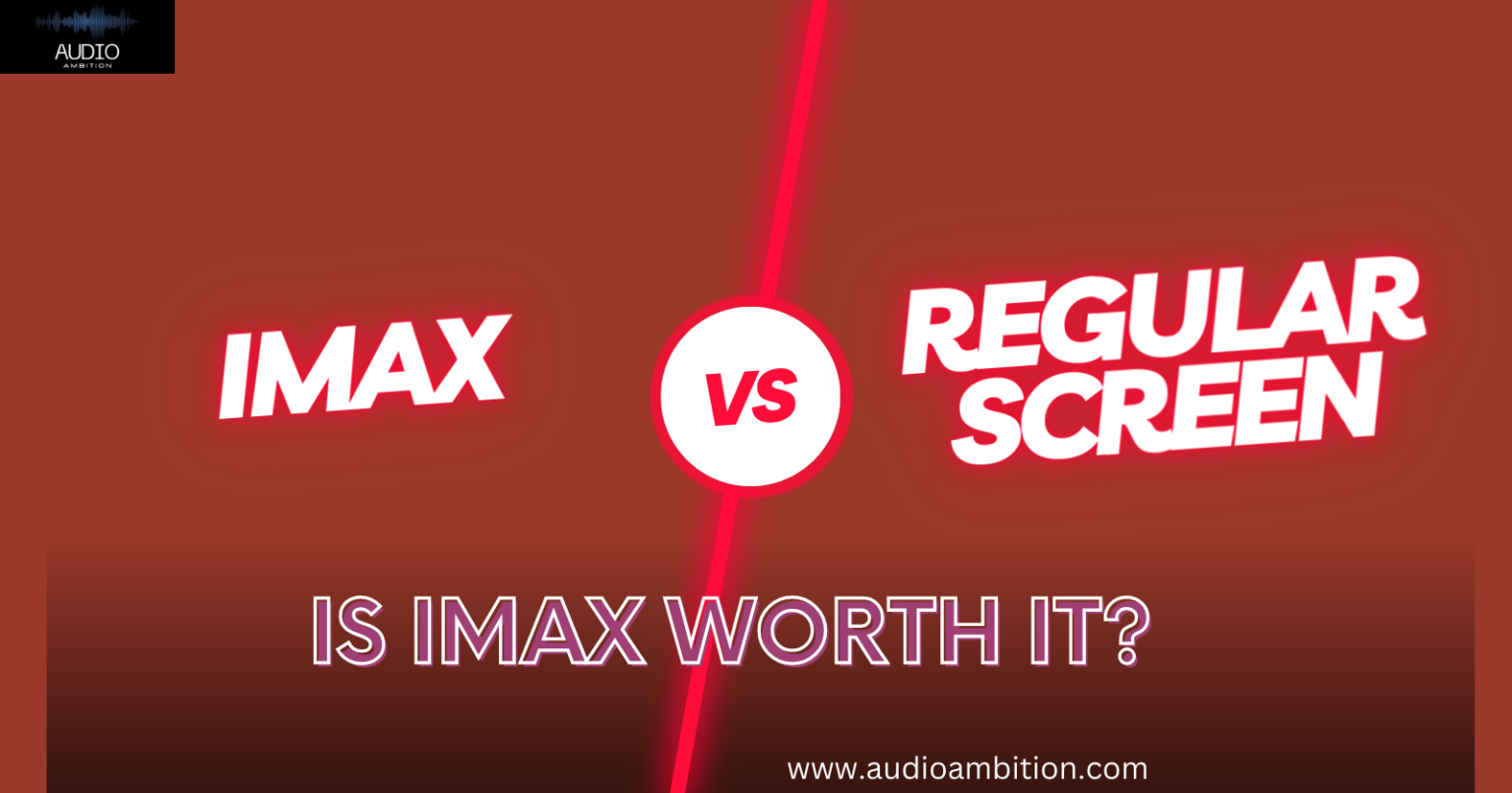 IMAX vs Regular Screen: Is IMAX Worth It? - Audio Ambition