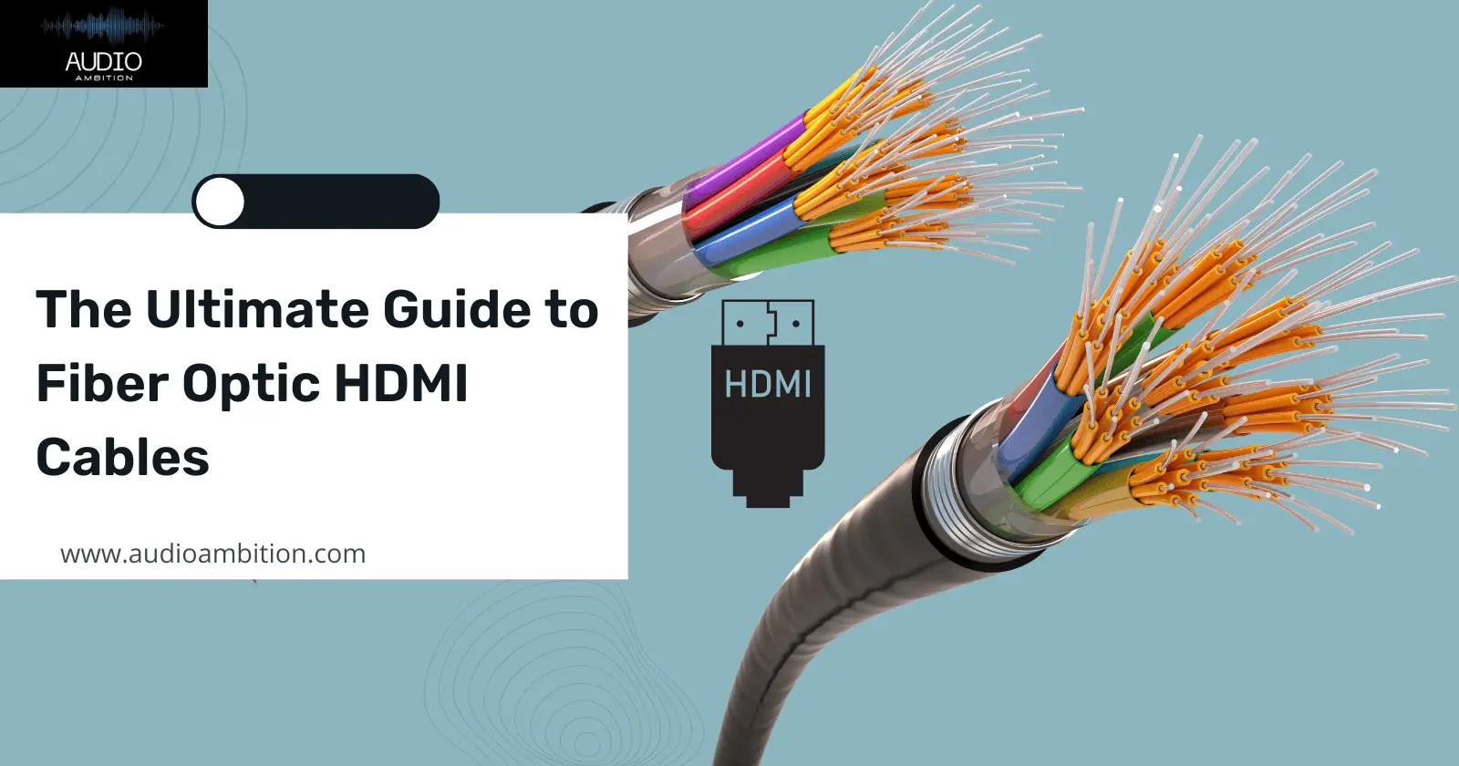 The Ultimate Guide to Fiber Optic HDMI Cables