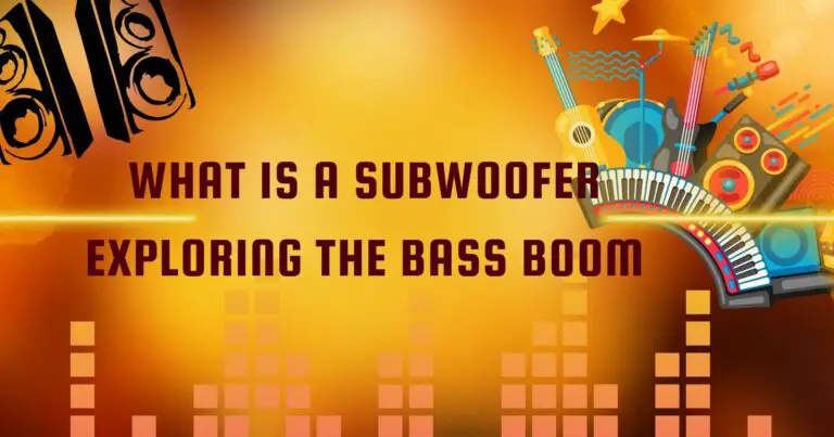 What is a Subwoofer: The Basics You Need to Know