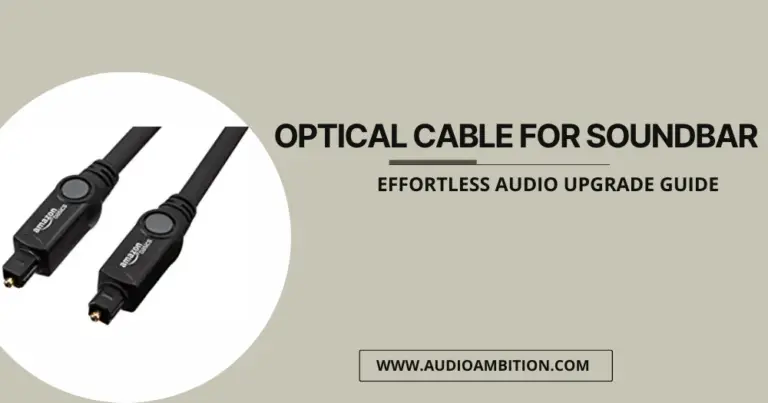 Optical Cable for Soundbar: Effortless Audio Upgrade Guide