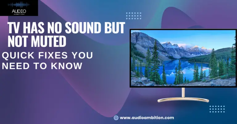 TV Has No Sound But Not Muted: Quick Fixes You Need to Know