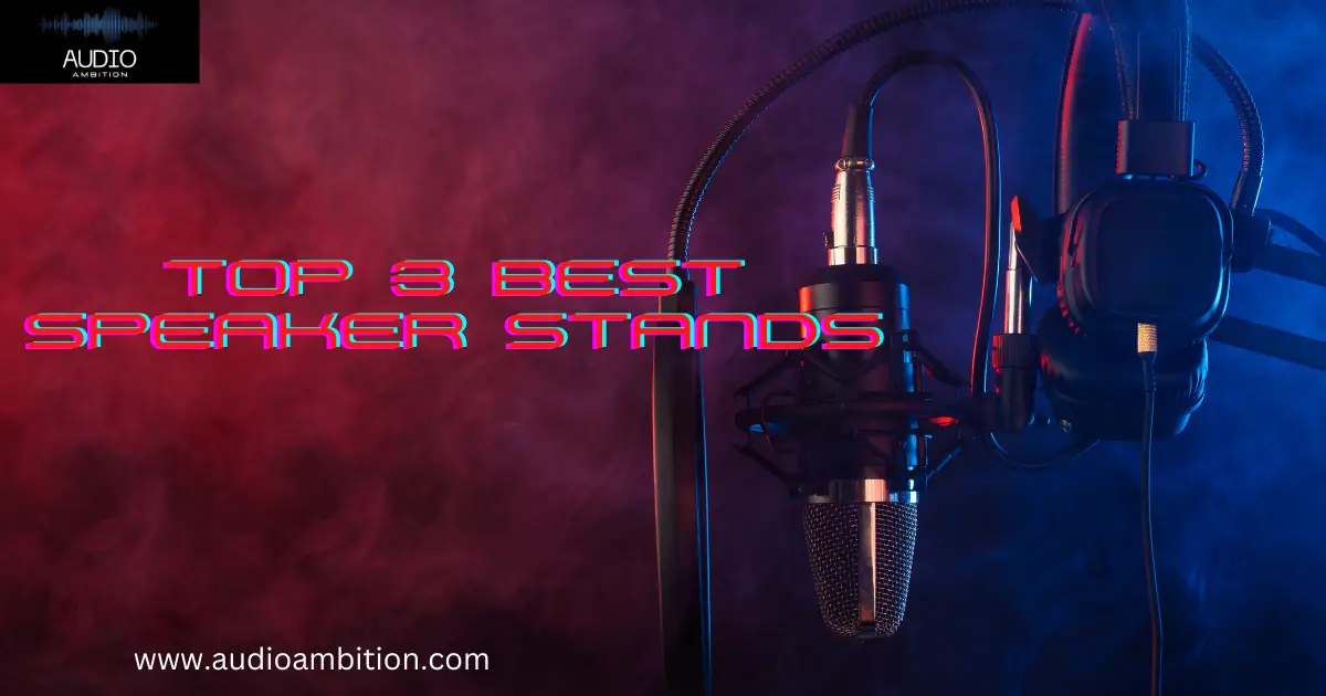 Sound Elevated: The Top 3 Speaker Stands for Exceptional Audio Experience