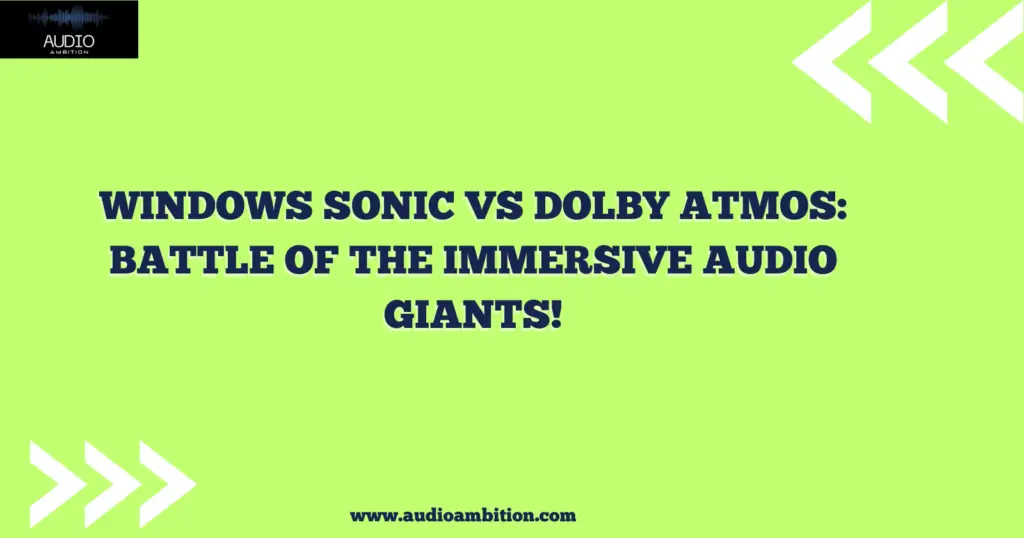 Windows Sonic vs Dolby Atmos Battle of the Immersive Audio Giants!