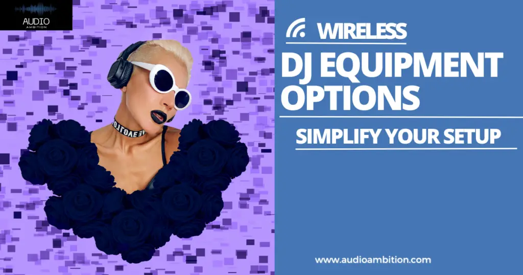 Wireless DJ Equipment Options