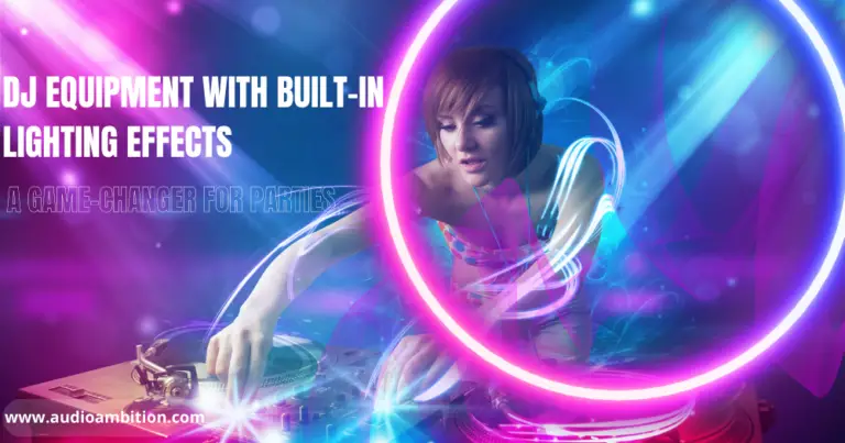 DJ Equipment with Built-in Lighting Effects: A Game-Changer for Parties