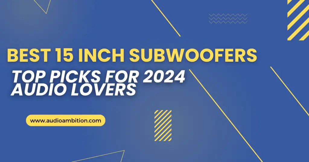 Best 15 Inch Subwoofers